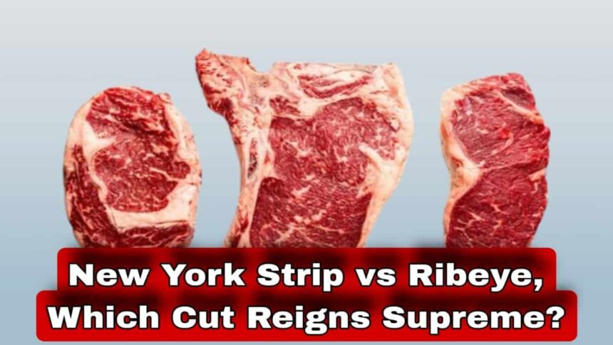Comparison between New York strip and ribeye steaks.